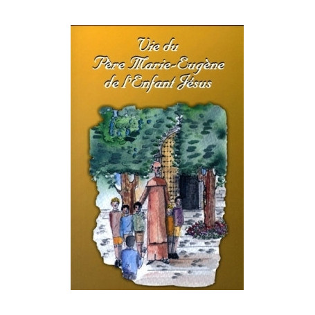 Vie du Père Marie-Eugène de l'enfant-Jésus