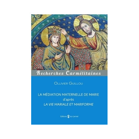 La médiation maternelle de Marie, d'après la vie mariale et mariforme