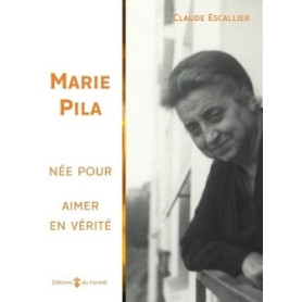 Marie Pila, Née pour aimer en vérité