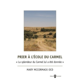 Prier à l'école du Carmel « La splendeur du Carmel lui a été donnée