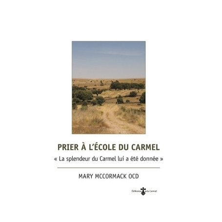 Prier à l'école du Carmel « La splendeur du Carmel lui a été donnée