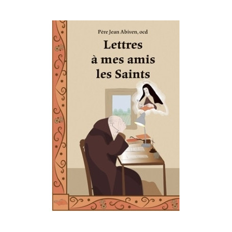Lettres à mes amis les Saints