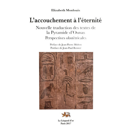 L'accouchement à l'éternité : Nouvelle traduction des textes de la Pyramide d'Ounas - Perspectives obstétricales