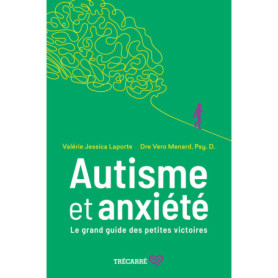 Autisme et anxiété - Le grand guide des petites victoires