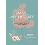 Ma vie, Mes histoires: Un carnet de mémoire pour transmettre vos souvenirs à votre famille | Journal mémoire | Carnet guidé pour