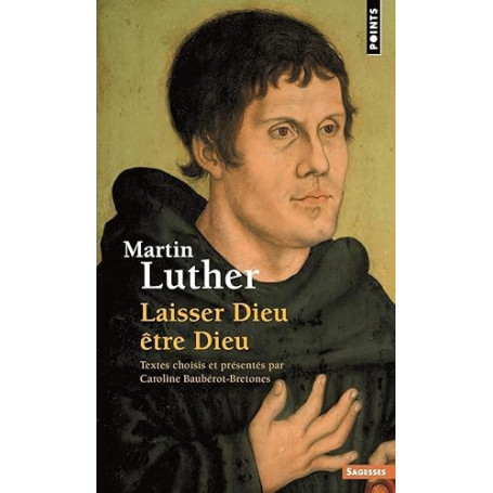Martin Luther: Laisser Dieu être Dieu