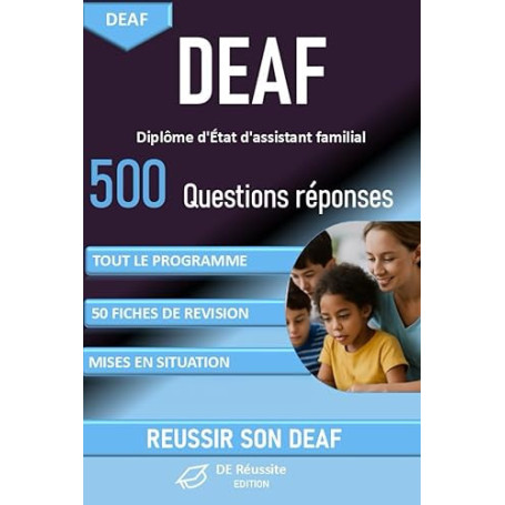 DEAF Diplôme d'État d'assistant familial 500 questions réponses: Tout le programme, 50 fiches de révision, des mises en situatio