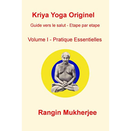 Kriya Yoga Originel: Volume I - Pratique Essentielles