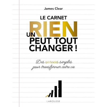 Un rien peut tout changer - le carnet officiel: Atomic habits - un carnet imaginé par James Clear