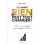 Un rien peut tout changer - le carnet officiel: Atomic habits - un carnet imaginé par James Clear