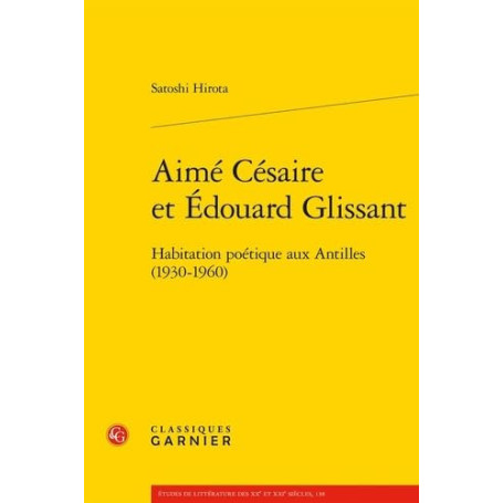 Aimé Césaire et Édouard Glissant: Habitation poétique aux Antilles (1930-1960)