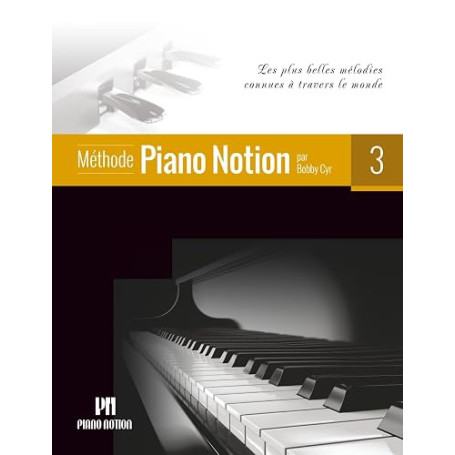 Méthode Piano Notion Volume 3: Les plus belles mélodies connues à travers le monde