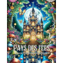 Pays des Fées Livre de Coloriage pour Adultes: Designs Uniques de Fées Enchantées, Maisons Magiques et Châteaux de Fantaisie, po