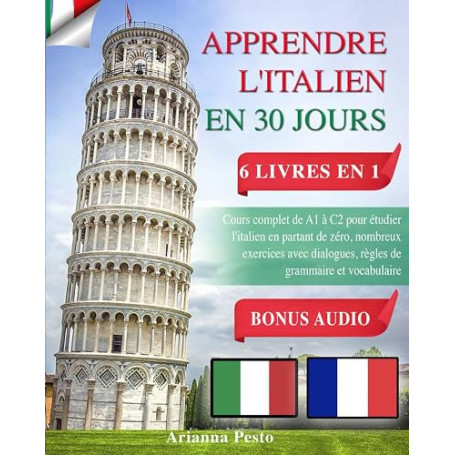 APPRENDRE L'ITALIEN EN 30 JOURS : 6 LIVRES EN 1: Cours complet de A1 à C2 pour étudier l'italien en partant de zéro, nombreux ex