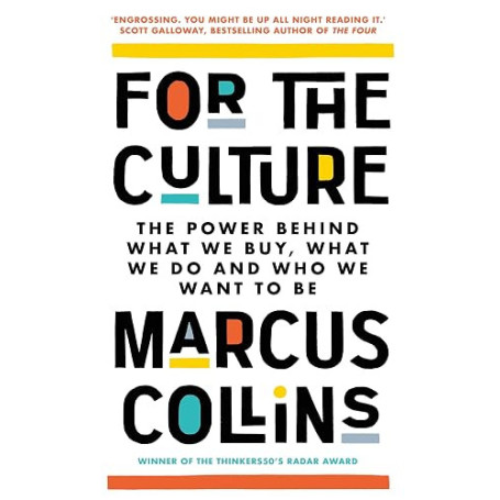 For the Culture: The Power Behind What We Buy, What We Do and Who We Want to Be