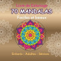 70 Mandalas Faciles et beaux. Livre de coloriage enfants, adultes et personnes âgées. Zen et anti-stress.: Vrais mandalas simple
